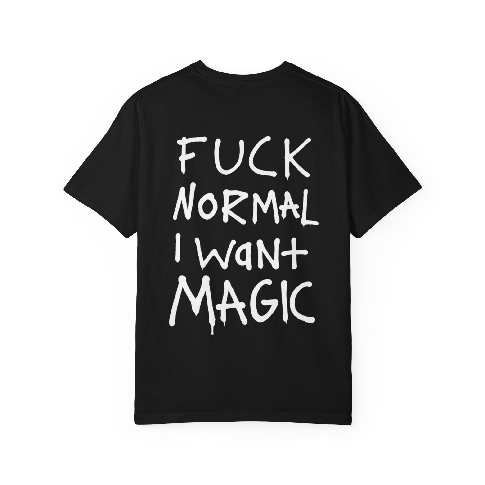Fuck normal i want magic