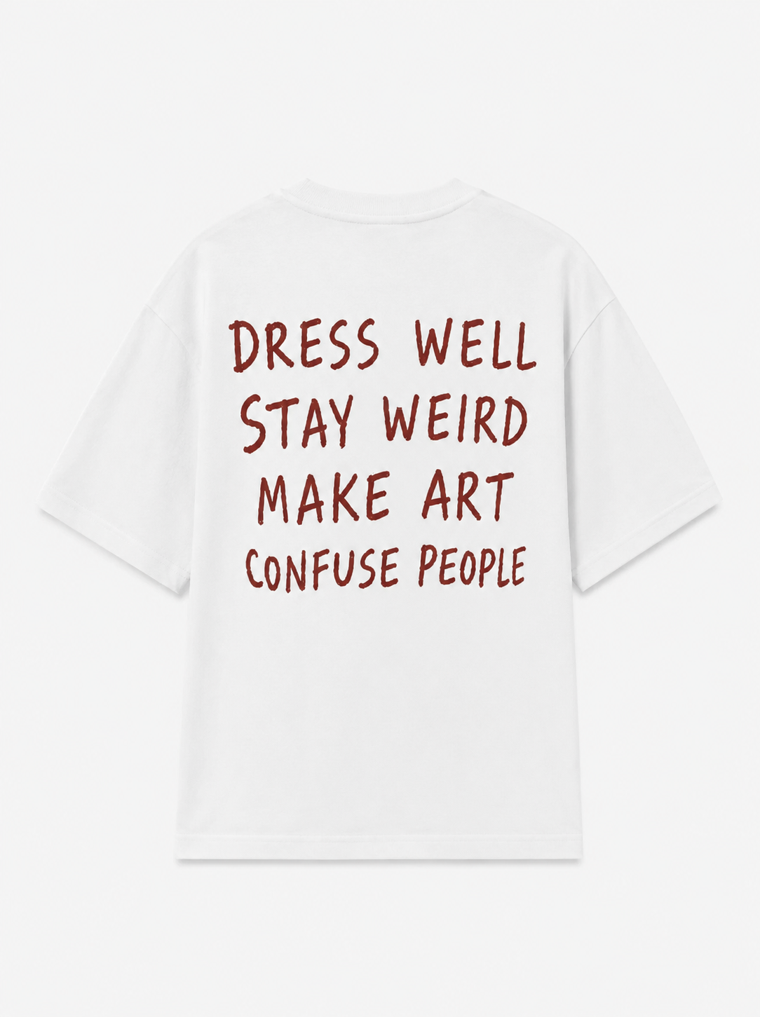 Dress well, stay weird, make art, confuse