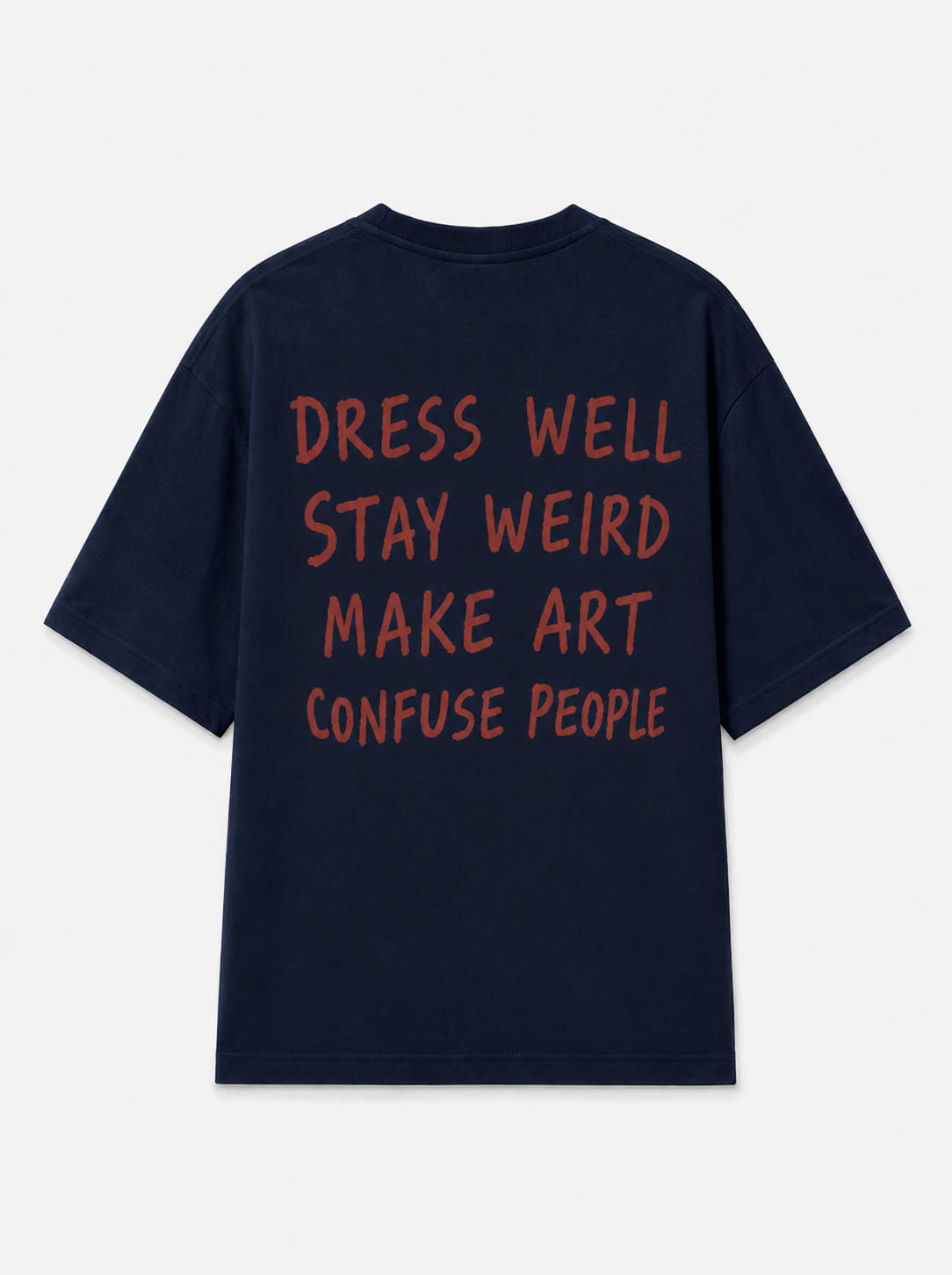 Dress well, stay weird, make art, confuse