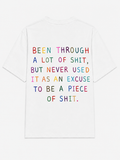 Been through a lot of shit, but never used it as an excuse to be a piece of shit.
