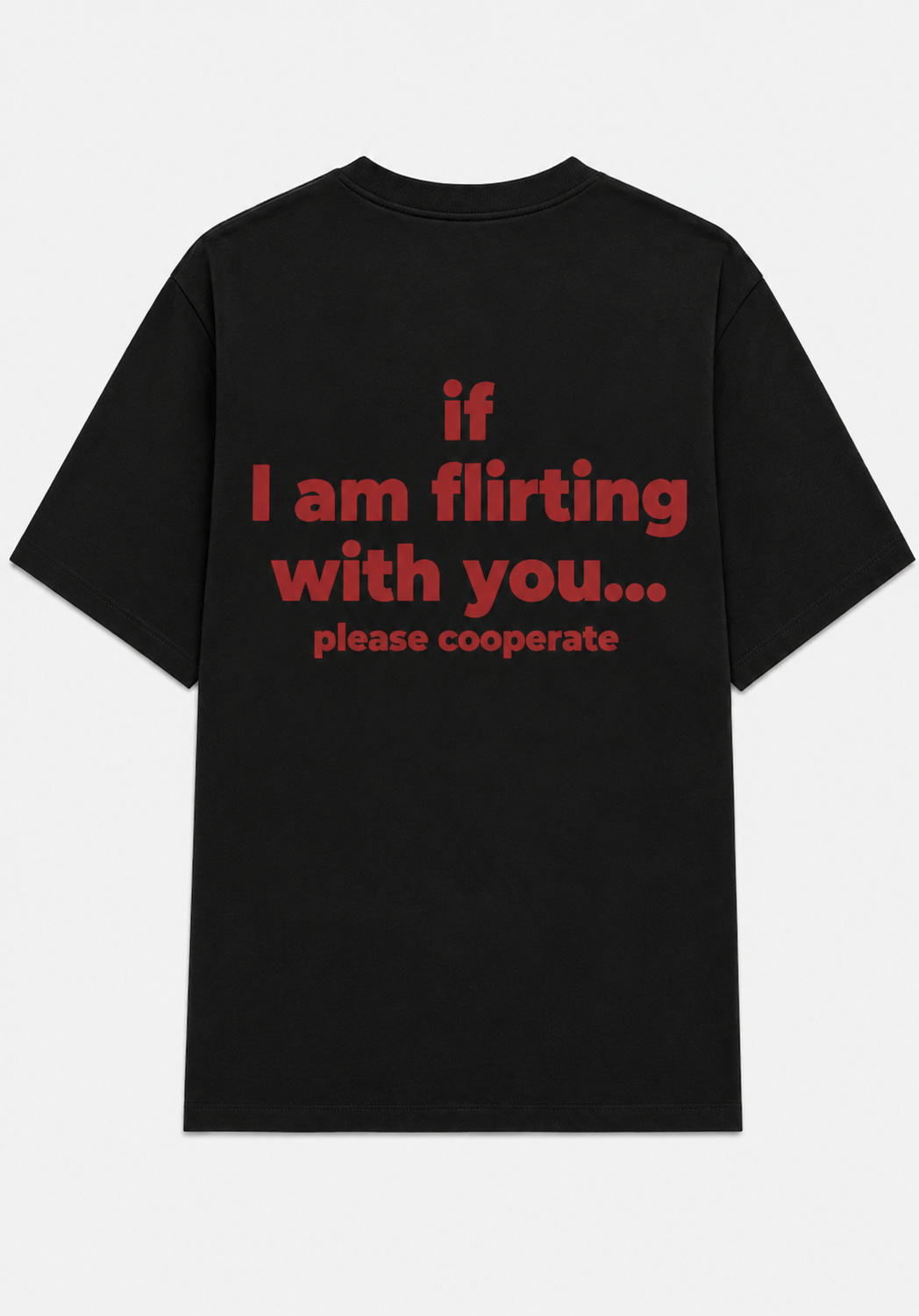 If i am flirting with you... please cooperate