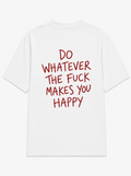 Do whatever the fuck makes you happy - original