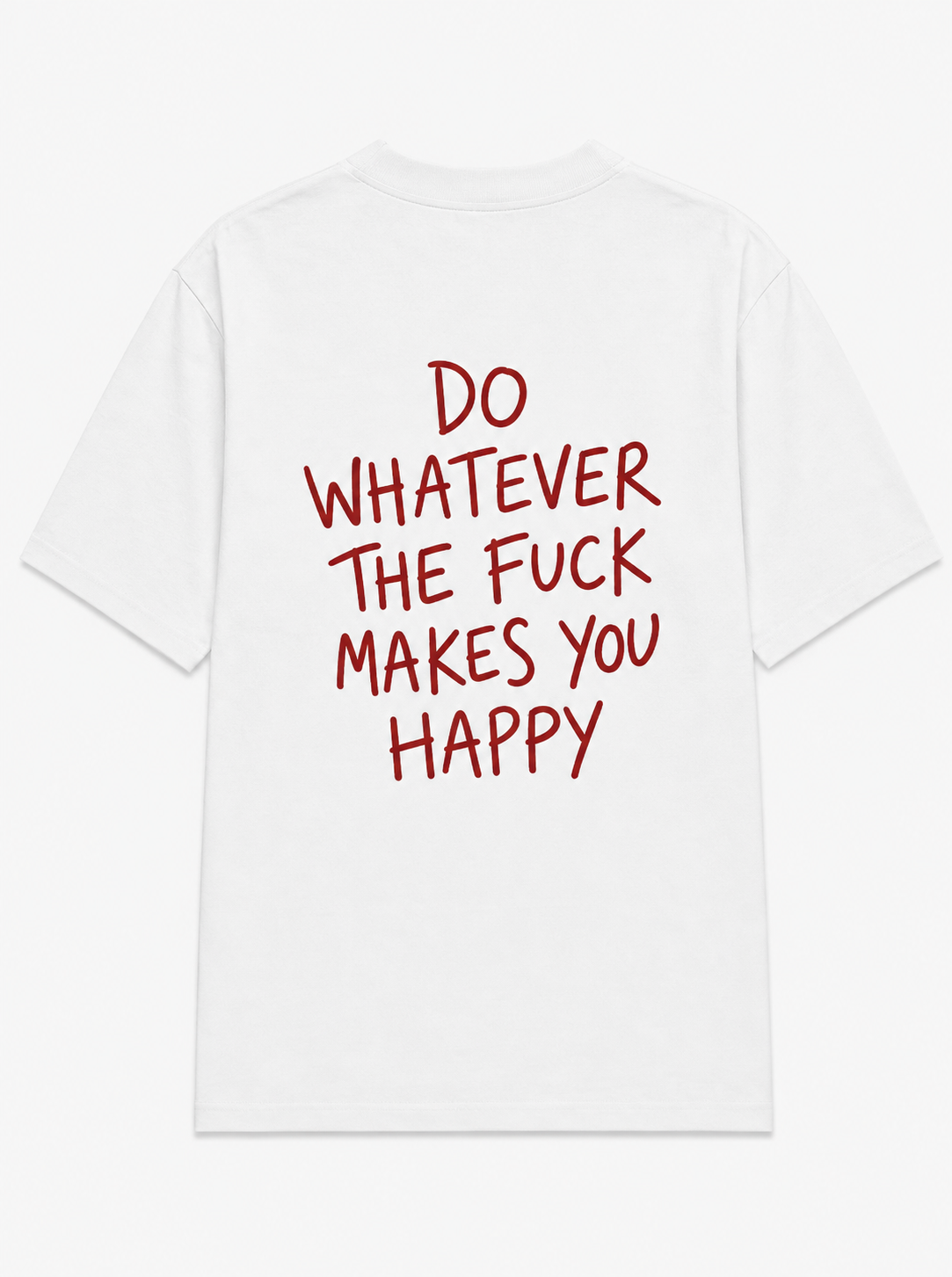 Do whatever the fuck makes you happy - original