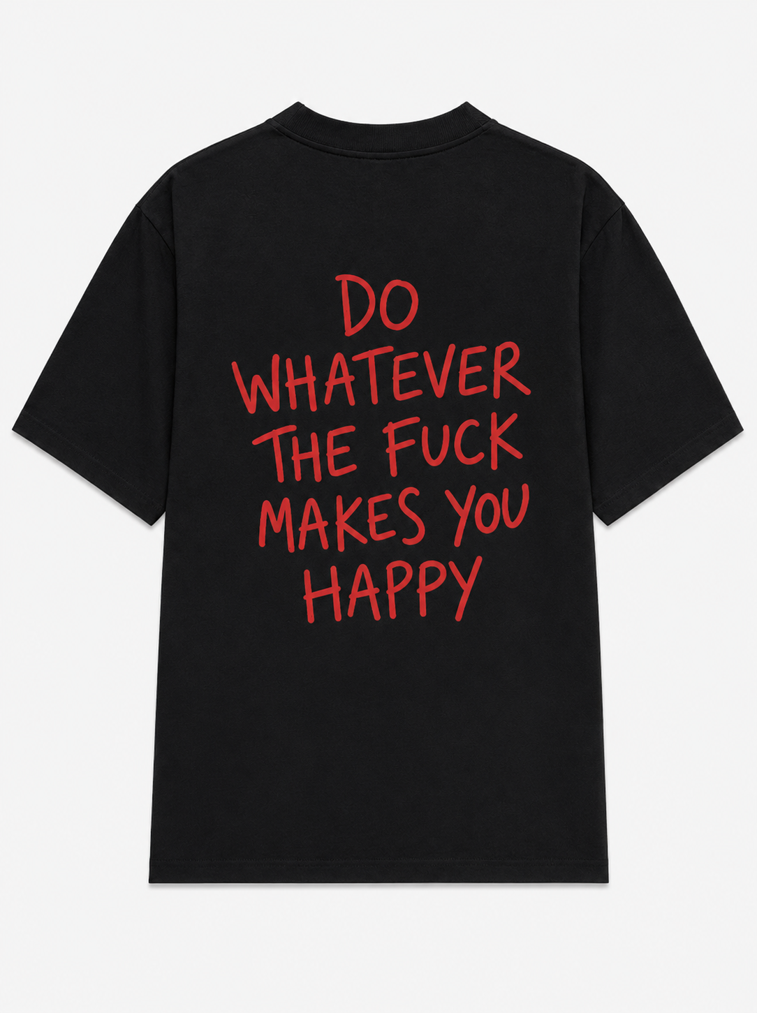 Do whatever the fuck makes you happy - original