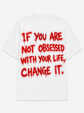If your not obsessed with your life change it