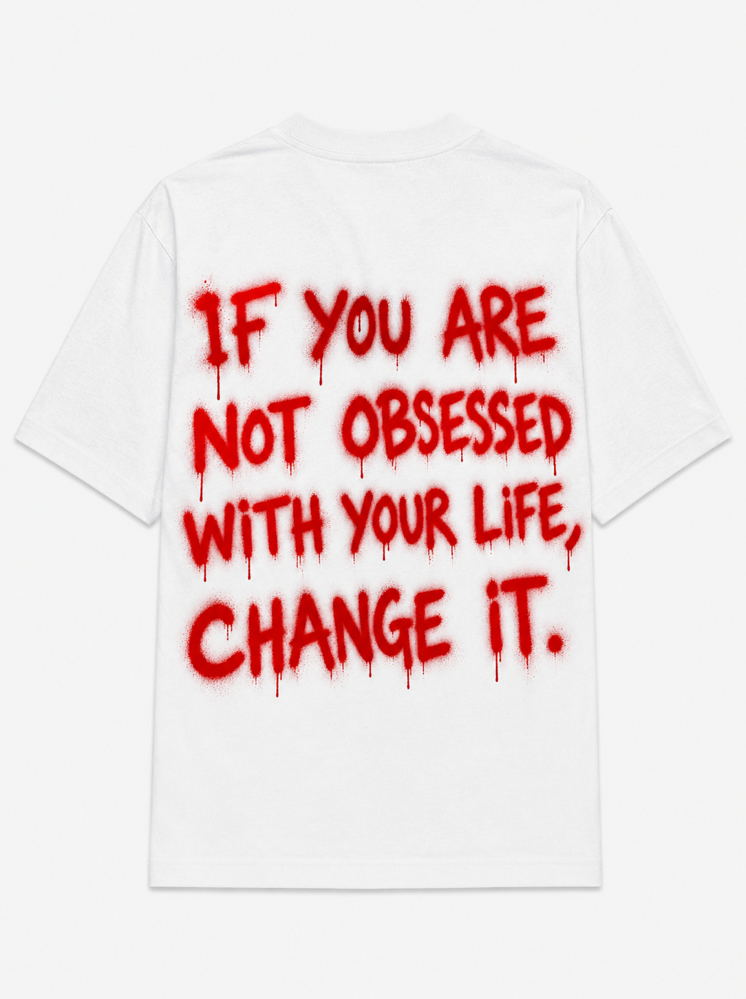 If your not obsessed with your life change it