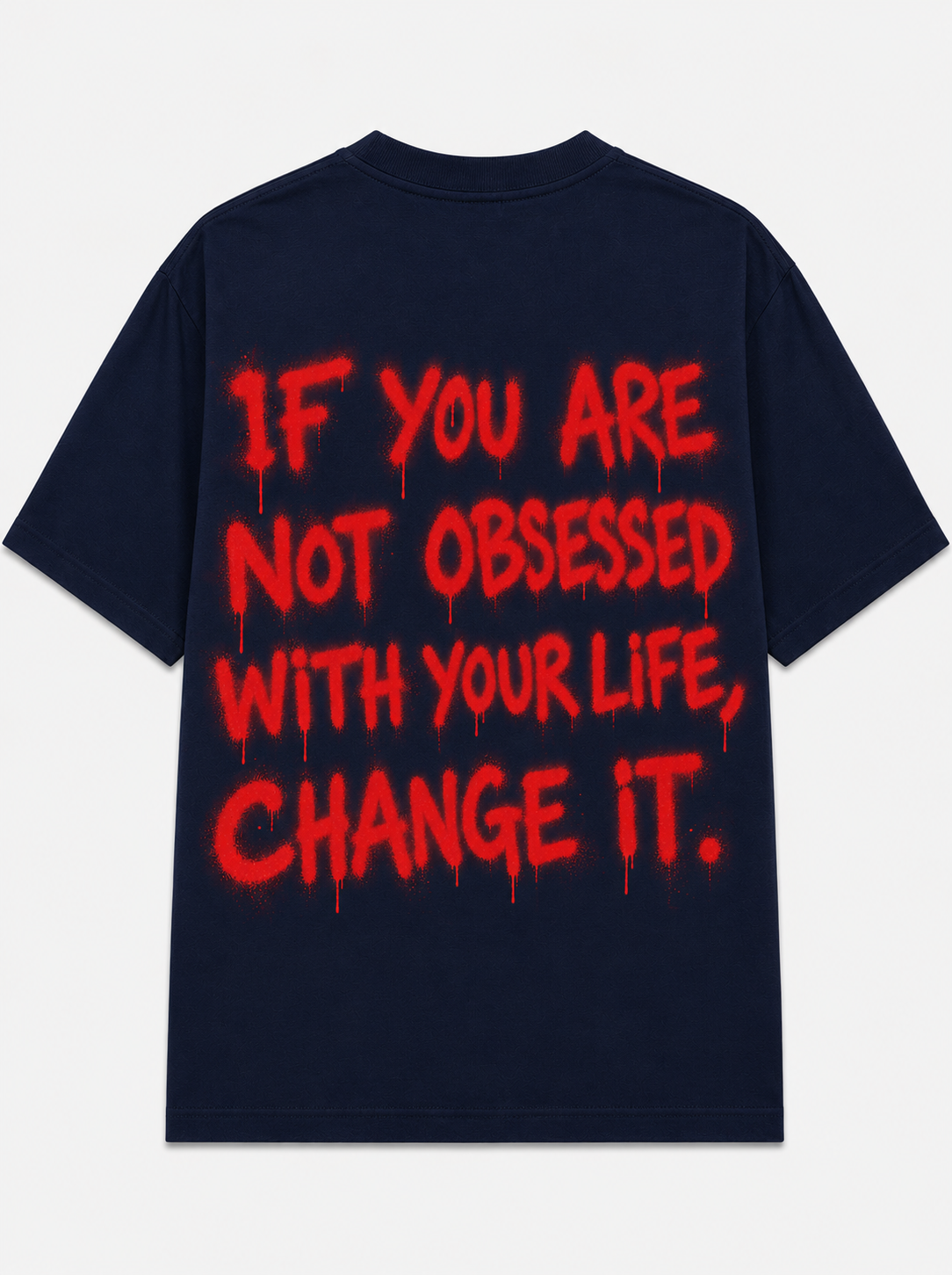 If your not obsessed with your life change it