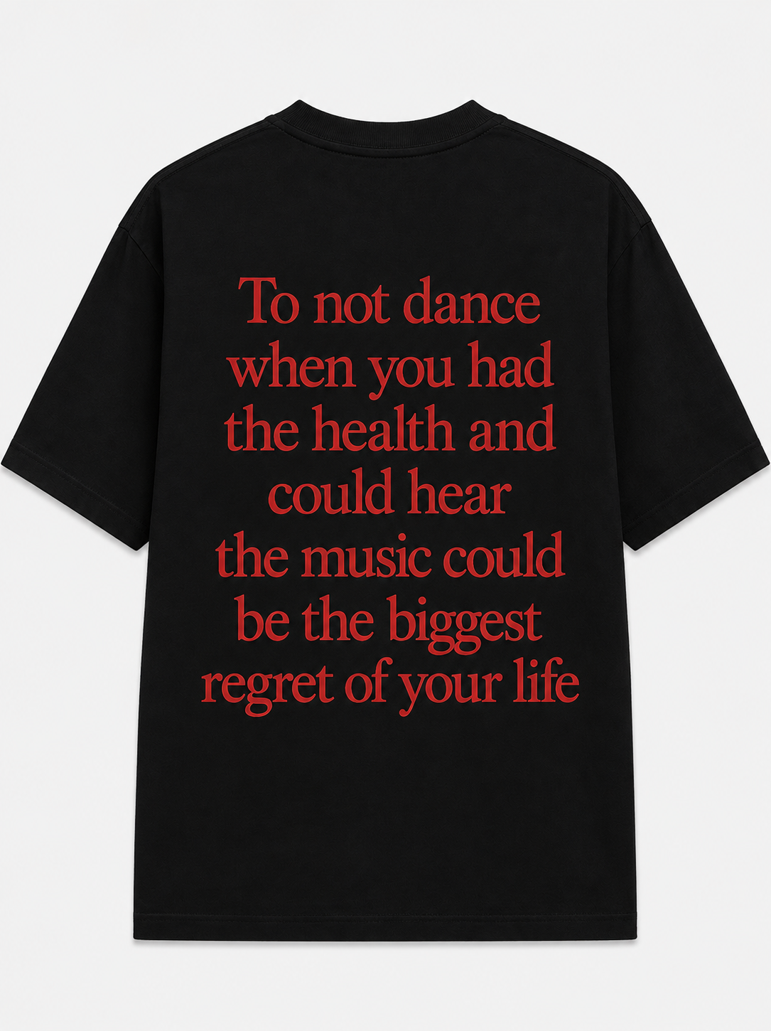 To not dance when you had the health