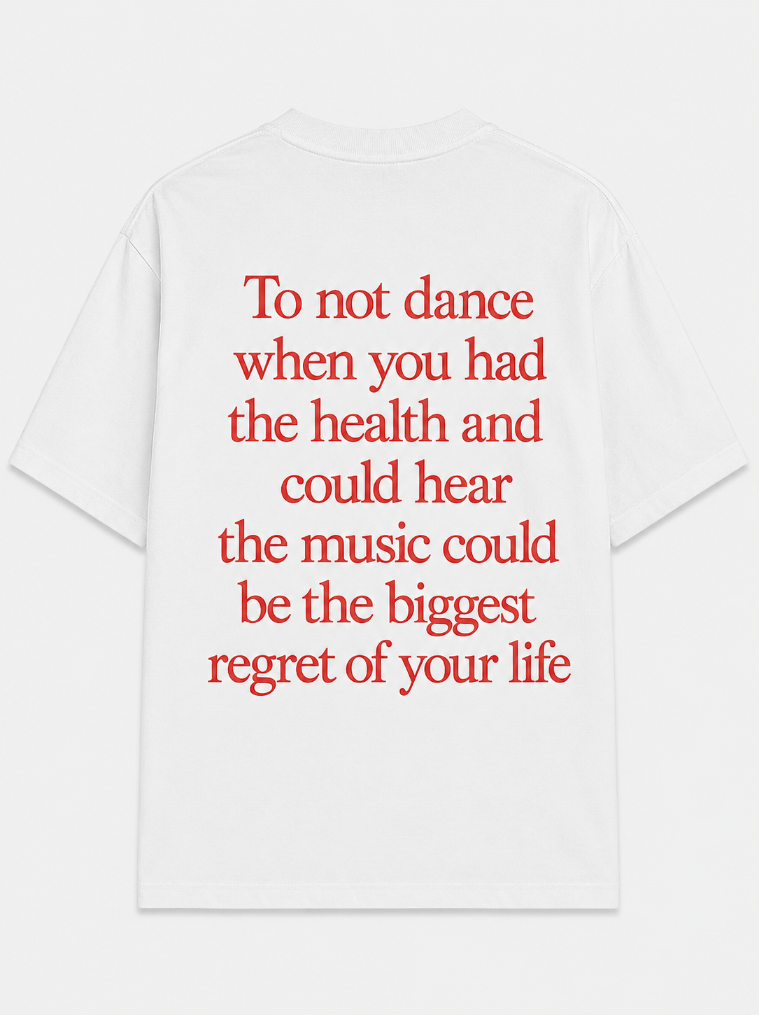 To not dance when you had the health