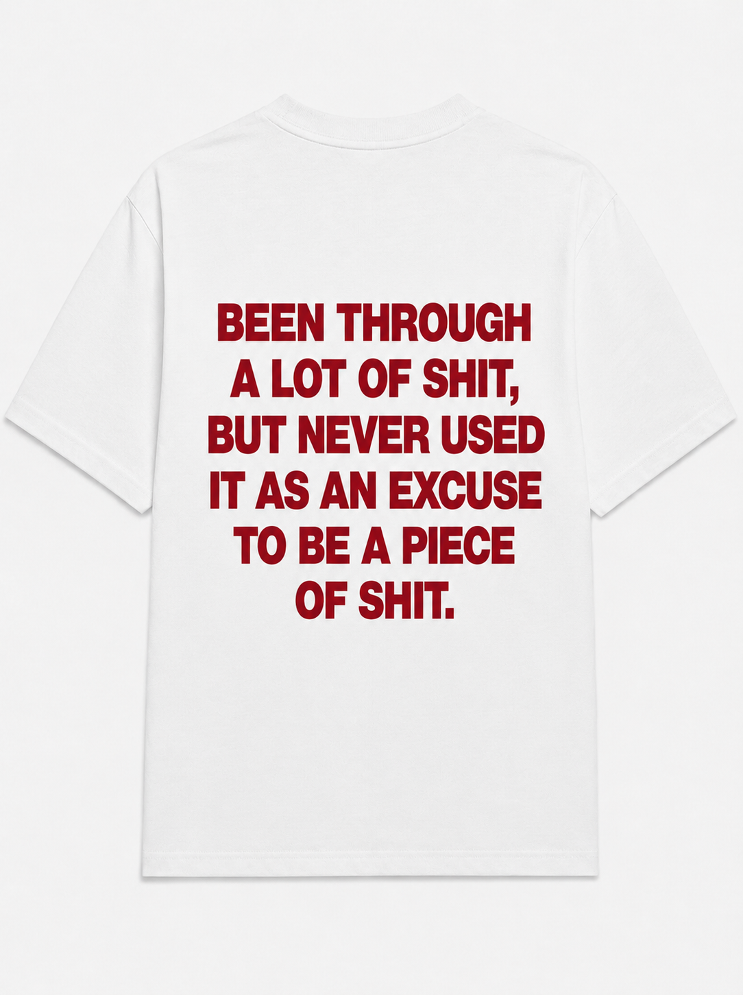 Been through a lot of shit, but never used it as an excuse - original
