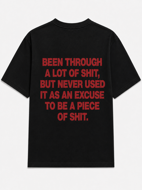 Been through a lot of shit, but never used it as an excuse - original