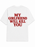 My girlfriend will kill you