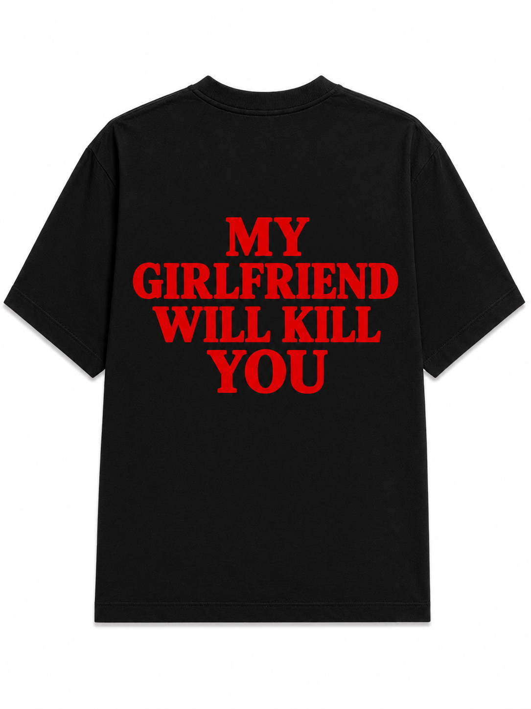 My girlfriend will kill you