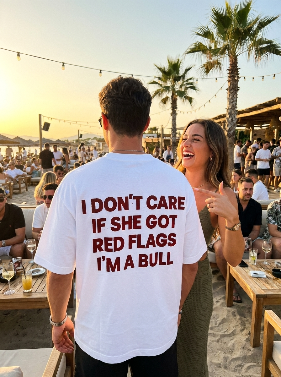 I don't care if she got red flags i'm a bull