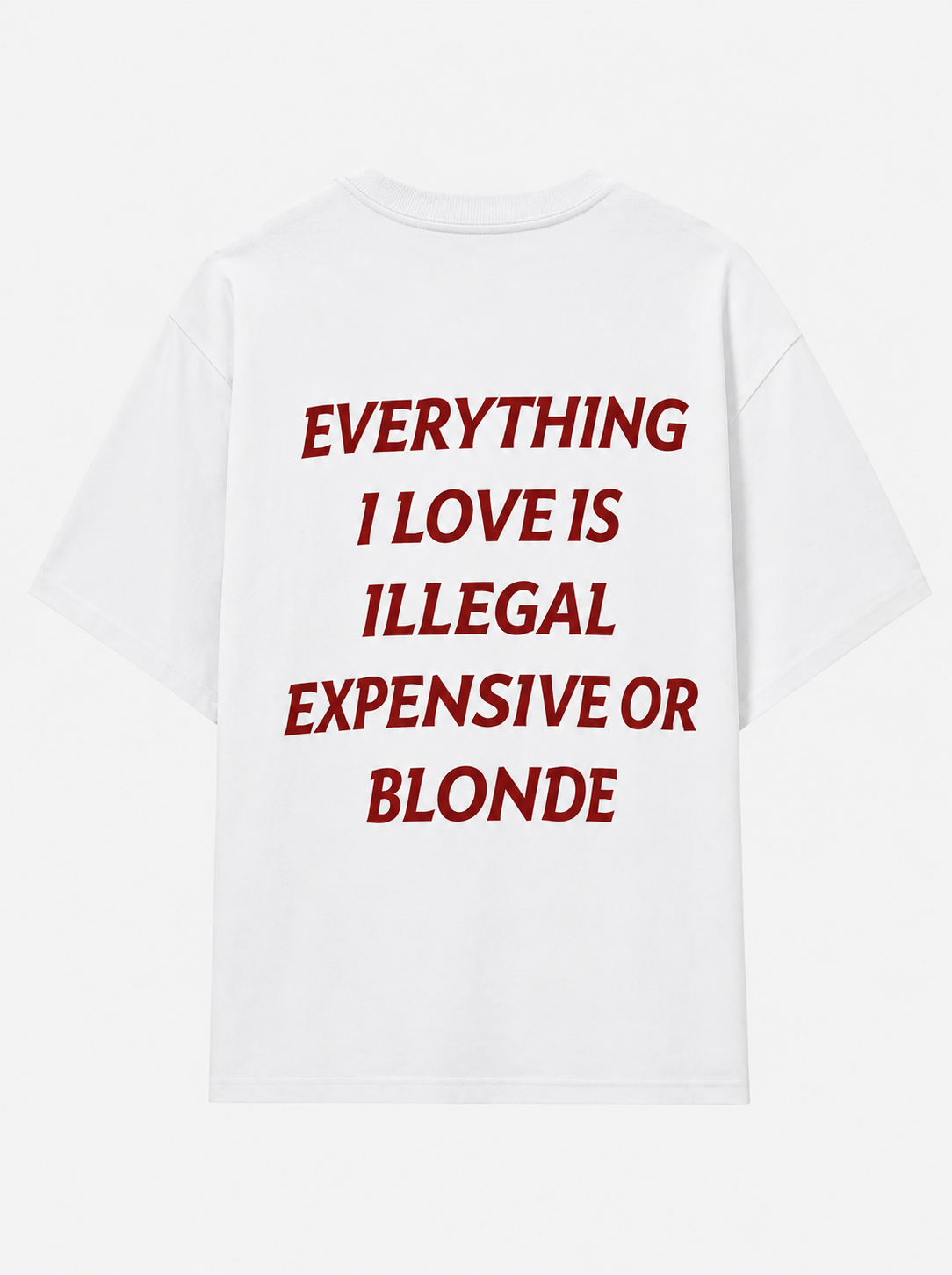Everything i love is illegal, expensive or blonde