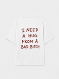 I need a hug from a bad bitch