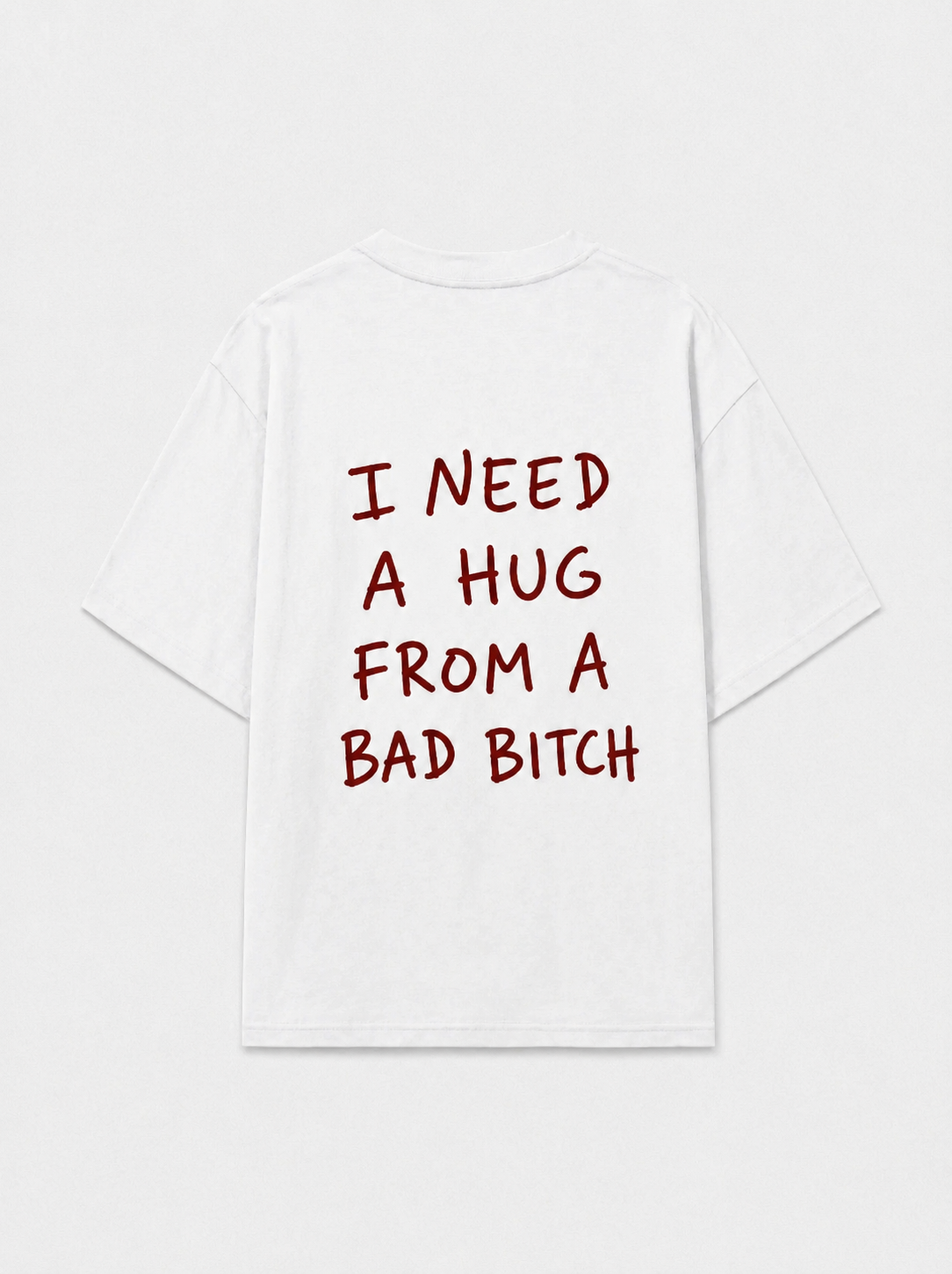 I need a hug from a bad bitch
