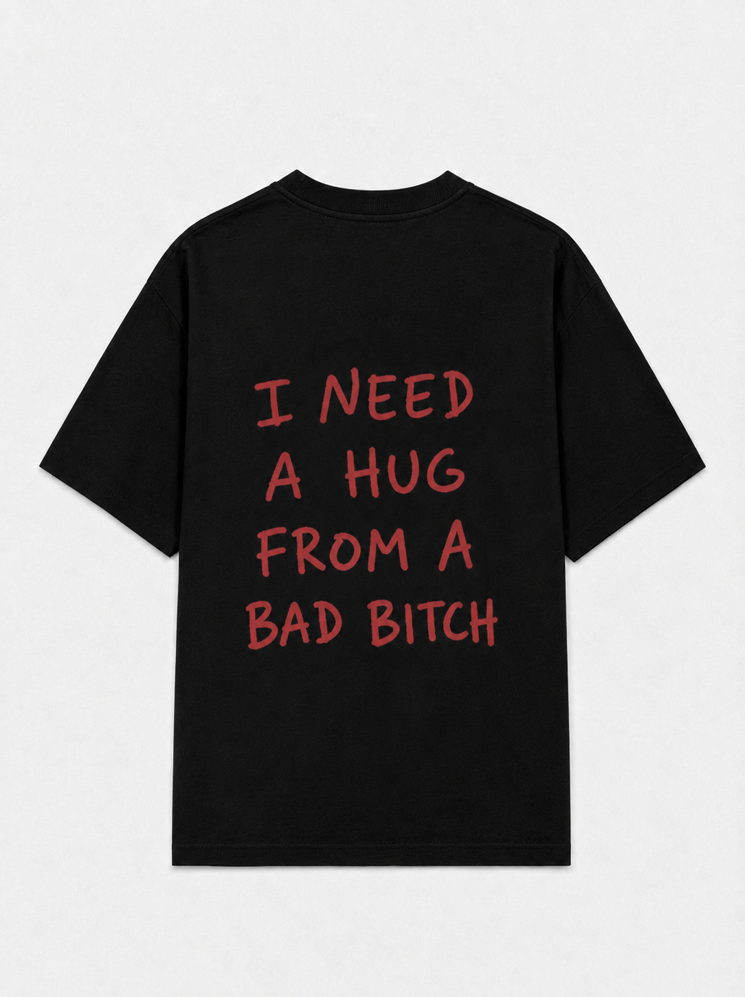I need a hug from a bad bitch