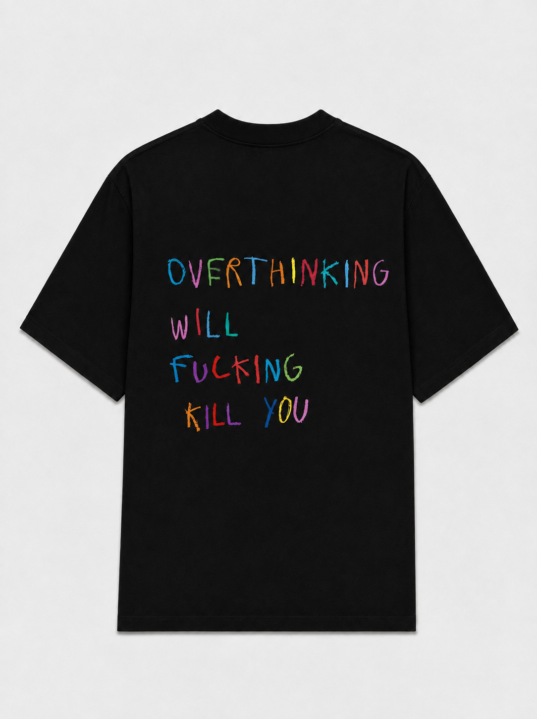 Overthinking will fucking kill you