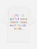 Life is better when nobody knows what your doing