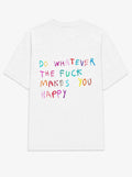 Do whatever the fuck makes you happy