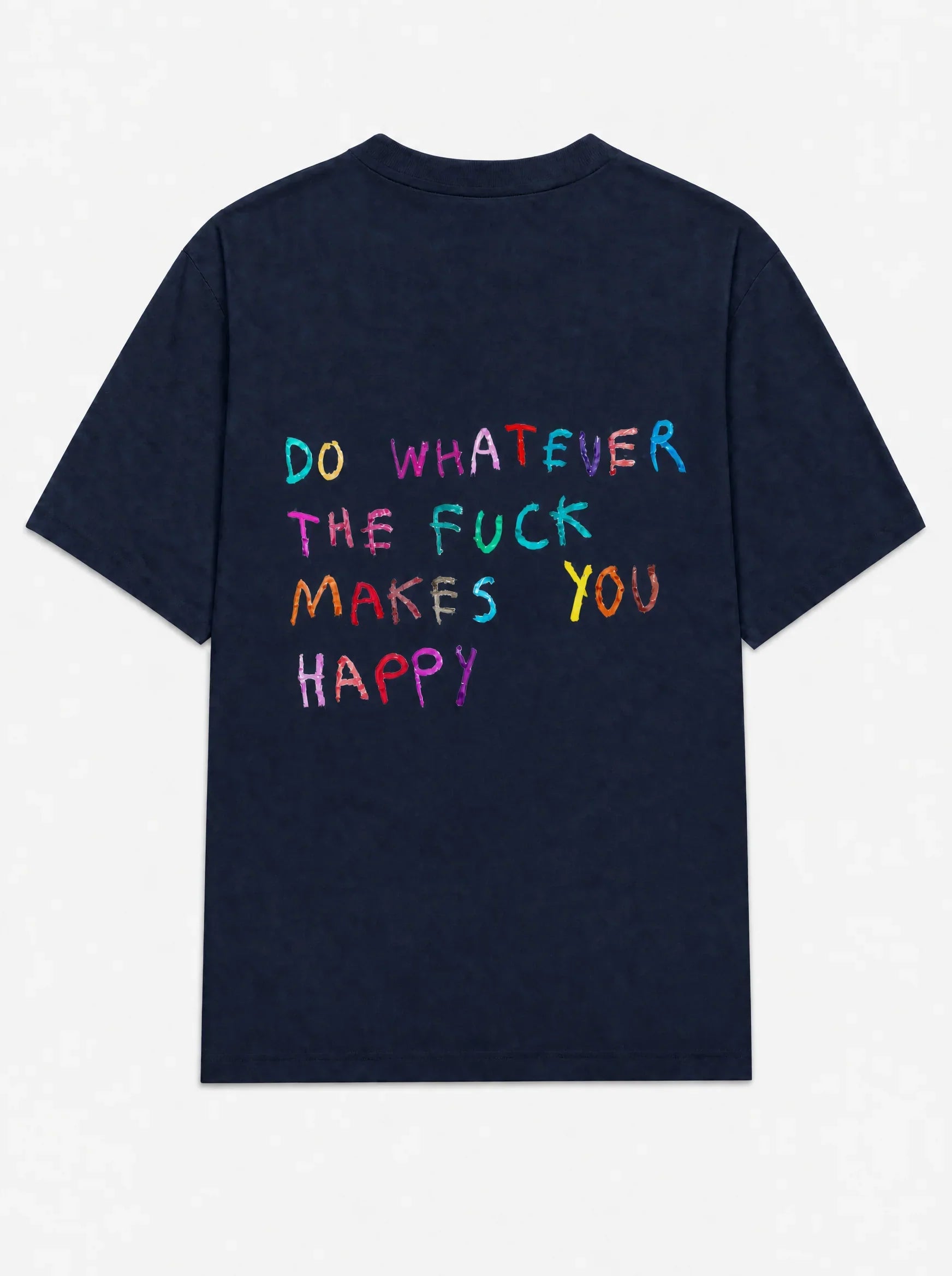 Do whatever the fuck makes you happy
