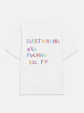 Overthinking will fucking kill you