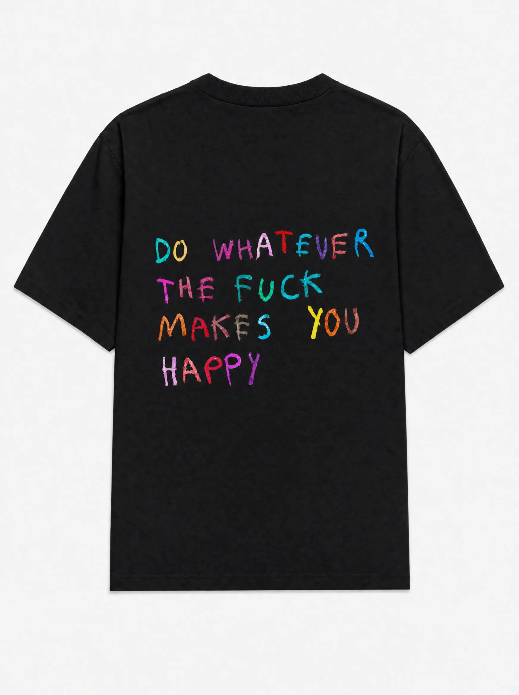 Do whatever the fuck makes you happy