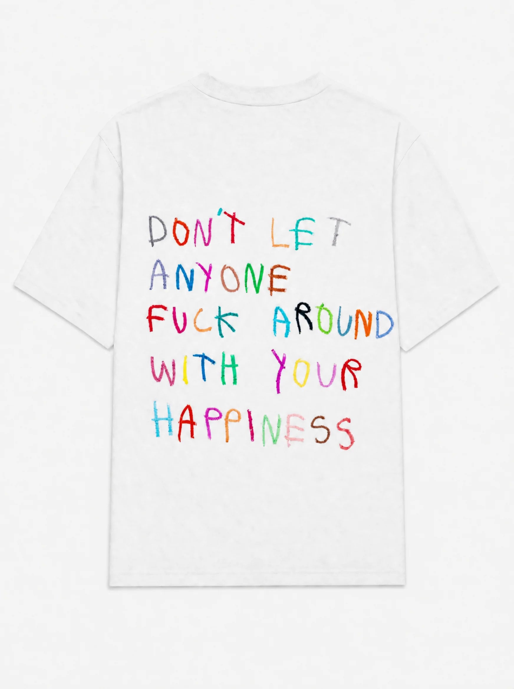 Don't let anyone fuck around with your happiness