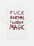Fuck normal i want magic